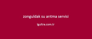 zonguldak su arıtma servisi zonguldak su arıtma servisi